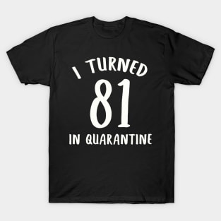 I Turned 81 In Quarantine T-Shirt